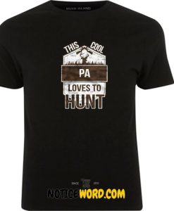 Pa Hunting - This Cool Pa loves to hunt. He will Love this T Shirt