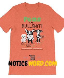 Peas Are Bullshit Unisex T shirt