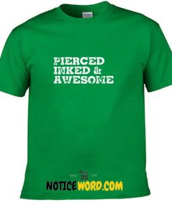 Pierced Inked & Awesome Mens for Body Piercings, Tattoo Lover, Inked Friend T Shirt