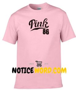 Pink 86 T Shirt gift tees unisex adult cool tee shirts