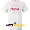 Please Please Please T Shirt