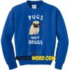 Pugs Not Drugs Sweatshirt