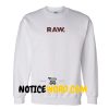 RAW Sweatshirt gift sweatshirt