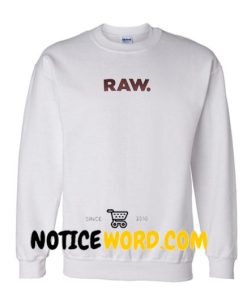 RAW Sweatshirt gift sweatshirt