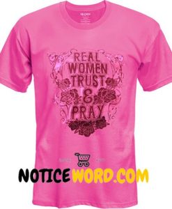 Real Women Trust And Pray T shirt