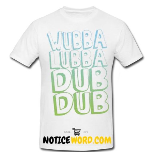 Rick and Morty `Wubba Lubba Dub Dub Green and Blue T Shirt