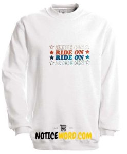 Ride on Sweatshirt