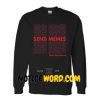 Send Memes Sweatshirt