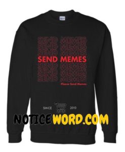 Send Memes Sweatshirt