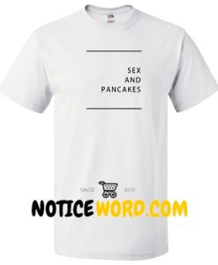 Sex And Pancakes T Shirt