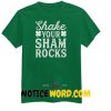 Shake Your Shamrocks Clover Irish St. Patrick's Day Cool Unisex Shirt