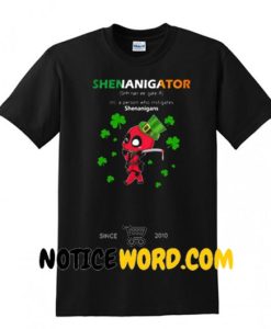 Shenanigator - A Person Who Instigates Shenanigans Shirt