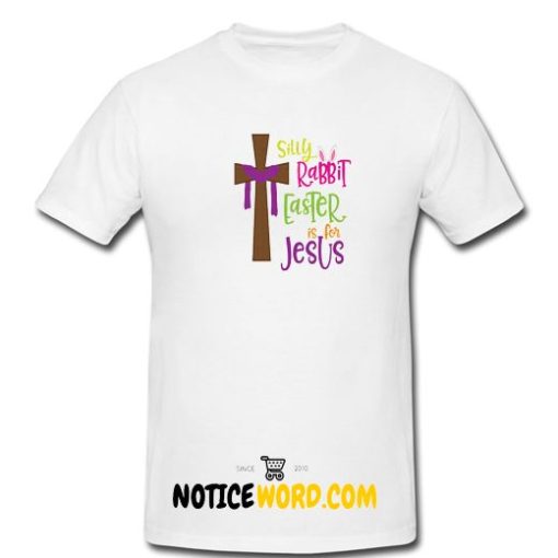 Silly Rabbit SVG,Easter is for Jesus SVG, Easter Sunday Design T Shirt