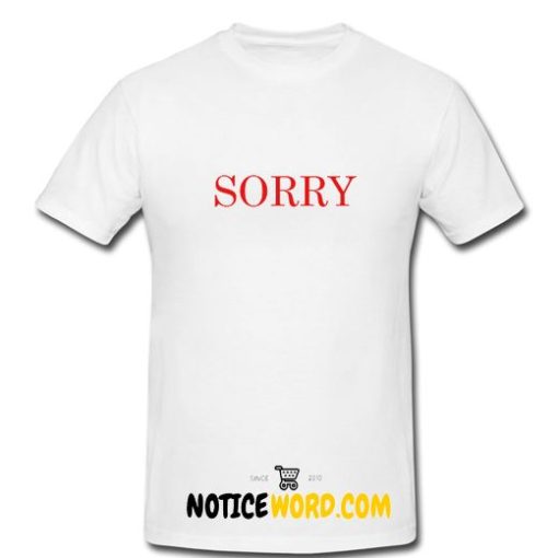 Sorry T Shirt