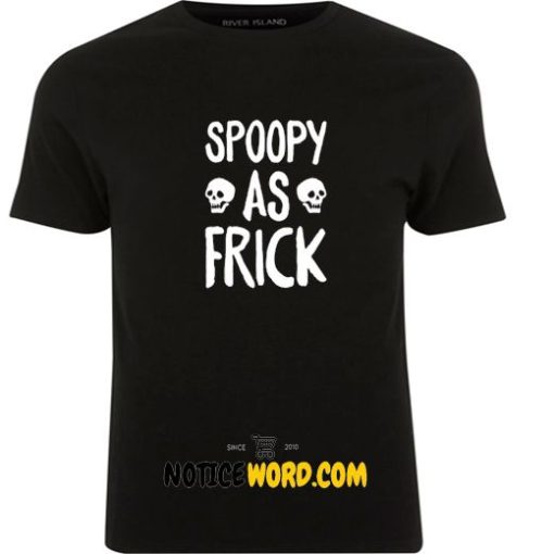 Spoopy As Frick T Shirt