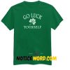 St. Patricks Day Shirt, Go Luck Yourself, Irish Shirt, Shamrock T Shirt