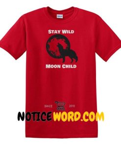 Stay Wild Moon Child Wolf T shirt, Wolf Lovers Tee, Awesome Wolf T shirt