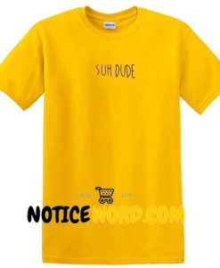 Suh Dude Unisex adult T shirt