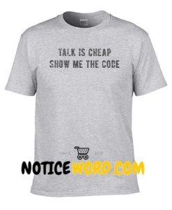Talk Is Cheap Show Me The Code T Shirt, Linus Torvalds Shirt