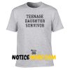 Teenage Daughter Survivor Shirt, Gift from Daughter, Gift for Parents, Dad Gift, Mom Gift, Funny Shirt