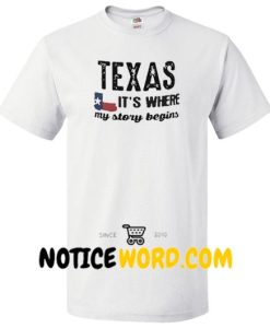 Texas It's where my story begin flag T Shirt