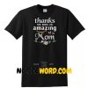 Thanks For Being An Amazing Mom Flowers shirt