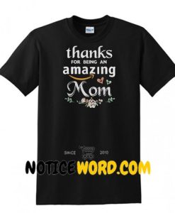 Thanks For Being An Amazing Mom Flowers shirt
