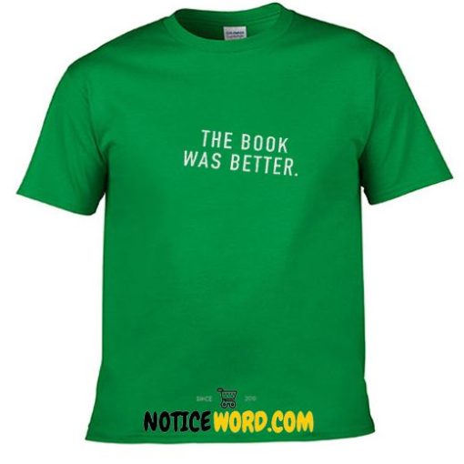 The Book Was Better MENS- Husband Gift Dad T Shirt