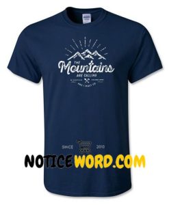 The Mountains Are Calling And I Must Go T Shirt, John Muir, Mountain Hiking Shirts, Hiker Shirts, Take A Hike Shirt
