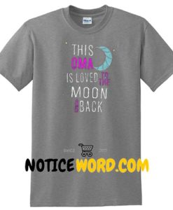 This Oma is Loved, To the Moon and Back, Oma shirt, Customized Oma shirt, Oma shirt