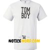 Tom Boy T Shirt