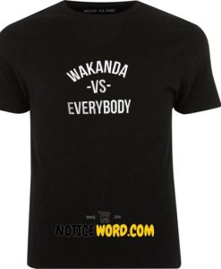 Wakanda VS Everybody Fan Made Black Panther Men's T Shirt