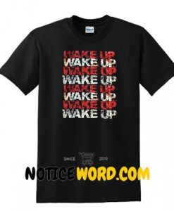 Wake Up Style Shirts T Shirt