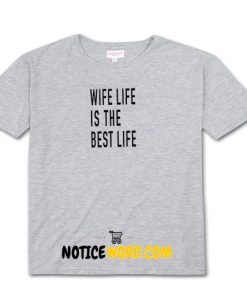 Wife Life is The Best Life Womens - Gift for Wife Awesome T Shirt