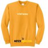 Wild Honey Long Sleeve Sweatshirt