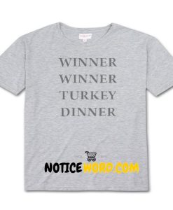Winner winner turkey dinner T Shirt