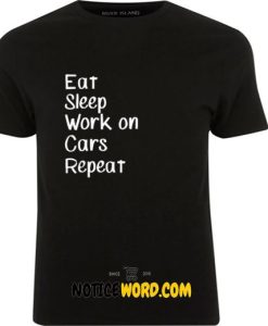 Work on Cars- Working on Cars TV Gifts - Eat Sleep Work on Cars Repeat T Shirt