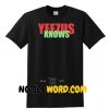 Yeezus knows T Shirt