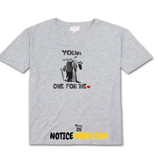 Yoda One for Me T Shirt