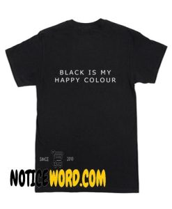 black is my happy colour tshirt