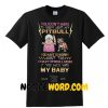 crazy Pitbull mom If you mess with my baby T Shirt