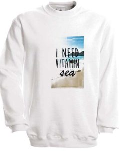 i need vitamin sea Sweatshirt