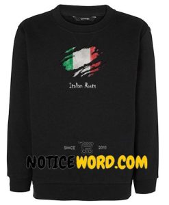 italian roots sweatshirt