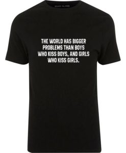 the world has bigger problems T Shirt