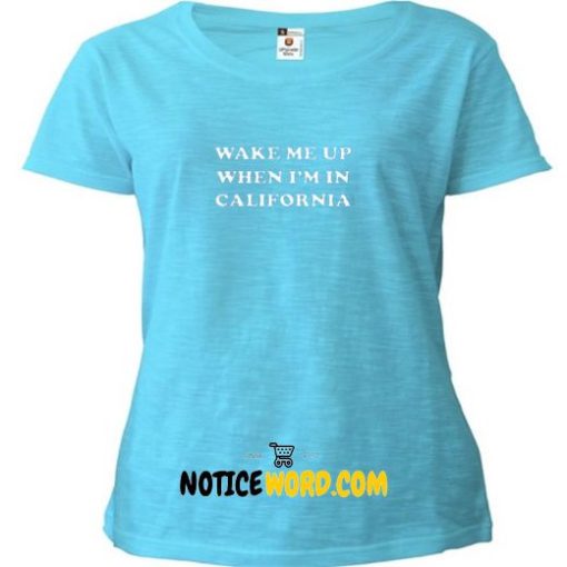 wake me up when i'm in california T Shirt