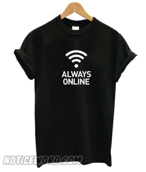 ALways Online t Shirt