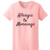 Allergic to Mornings T-Shirt