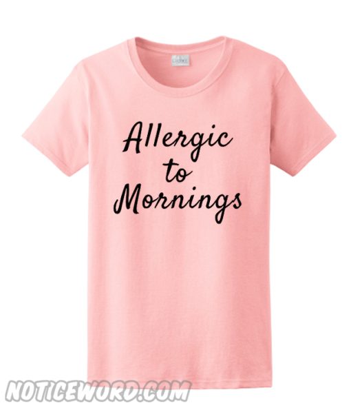 Allergic to Mornings T-Shirt