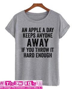 An apple a day keeps anyone away t-shirt