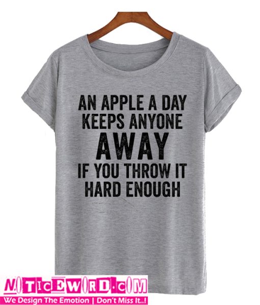 An apple a day keeps anyone away t-shirt